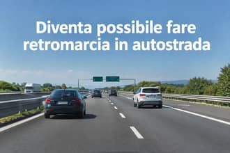 La retromarcia in autostrada diventa possibile ma se si sbaglia si rischia 500 euro di sanzione e 10 meno di punti in patente